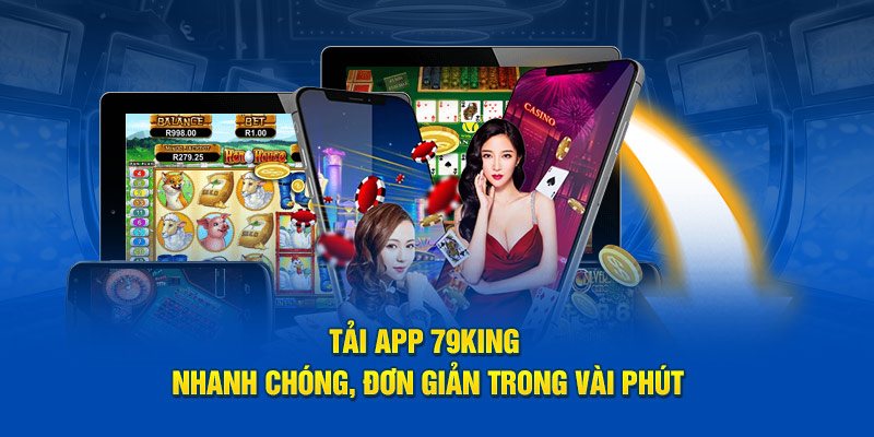 Tải app 79King nhanh chóng, đơn giản trong vài phút