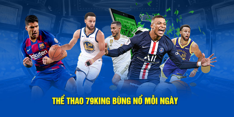 Thể thao 79King bùng nổ mỗi ngày